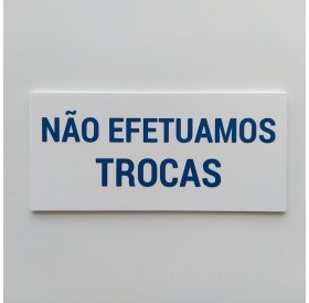 Placa de PVC Não Efetuamos Trocas