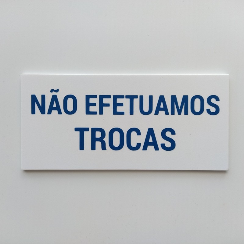 Placa de PVC Não Efetuamos Trocas