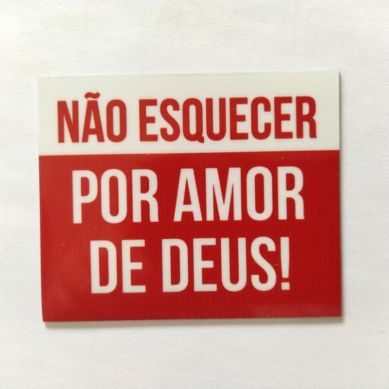 Magnético "Não Esquecer Por Amor de Deus!"