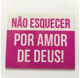 Magnético "Não Esquecer Por Amor de Deus!"