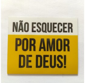 Magnético "Não Esquecer Por Amor de Deus!"
