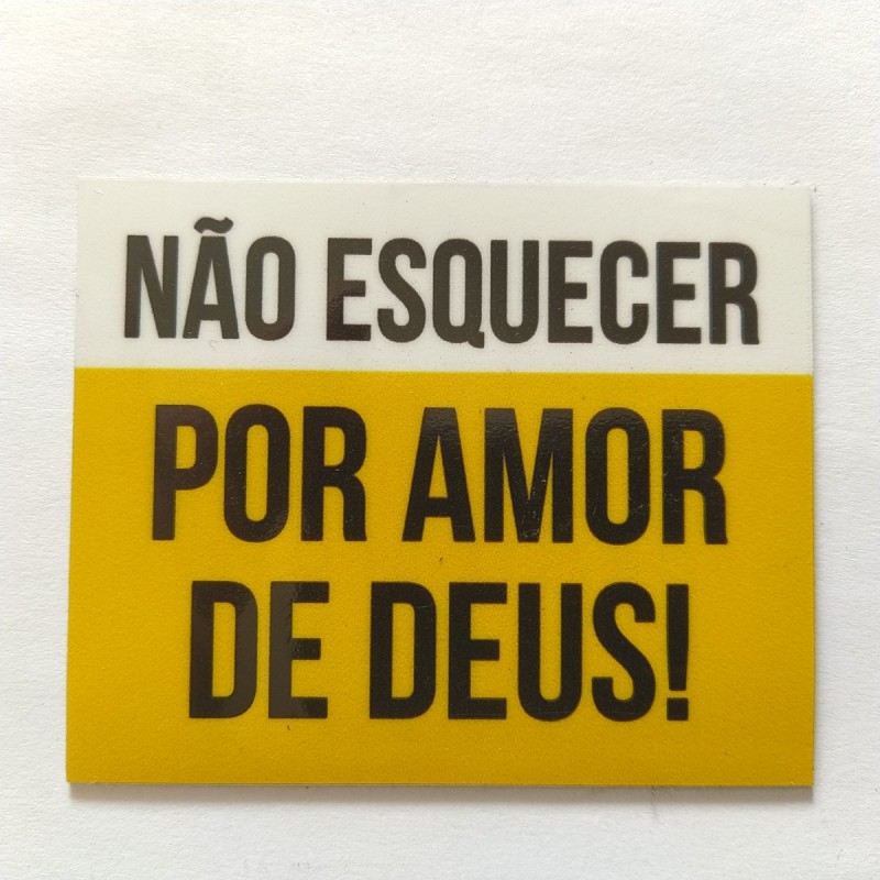 Magnético "Não Esquecer Por Amor de Deus!"